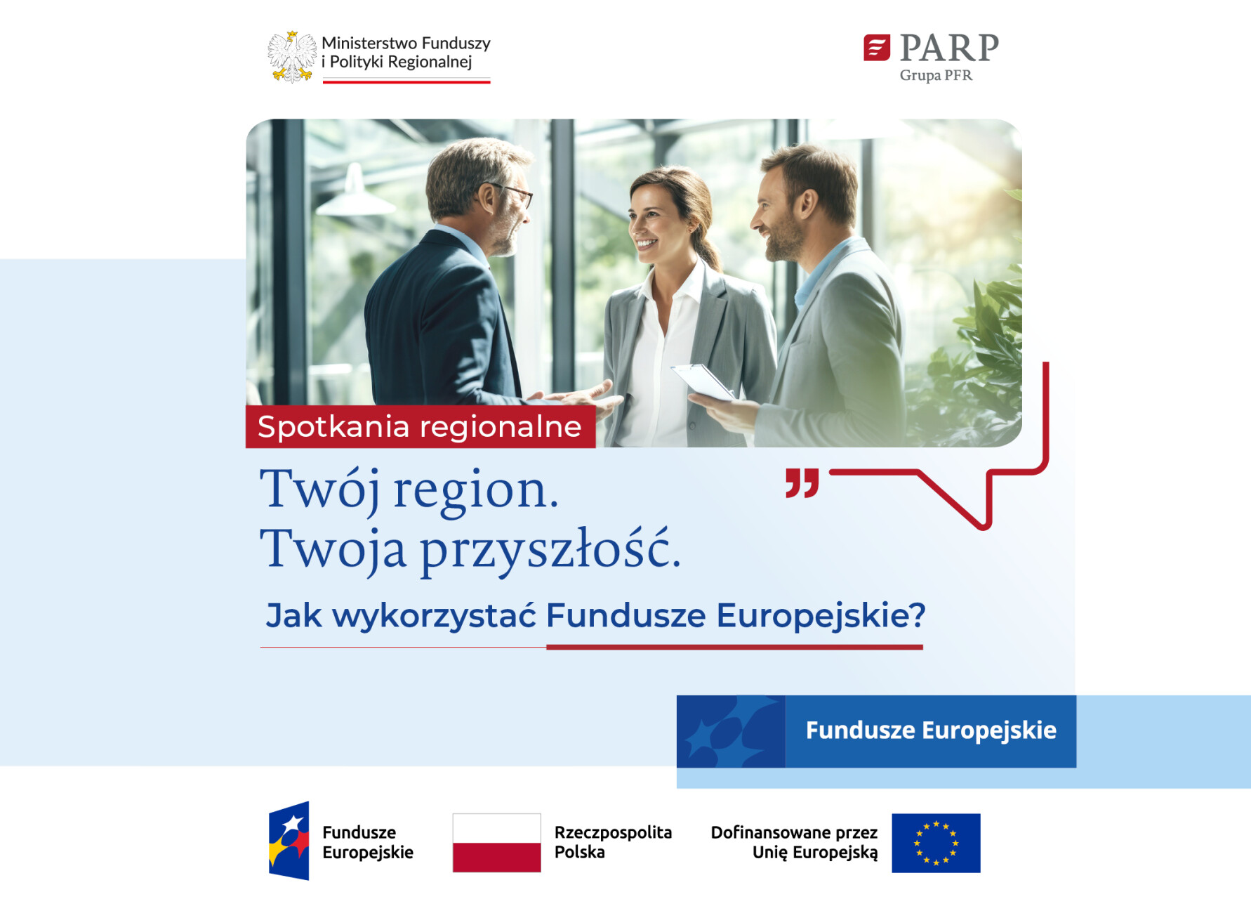 Spotkanie regionalne "Twój region. Twoja przyszłość. Jak wykorzystać Fundusze Europejskie?" – W...