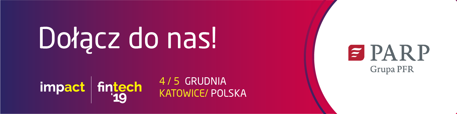 Dołącz do nas! impact fintech '19, 4/5 grudnia 2019, Katwice/Polska