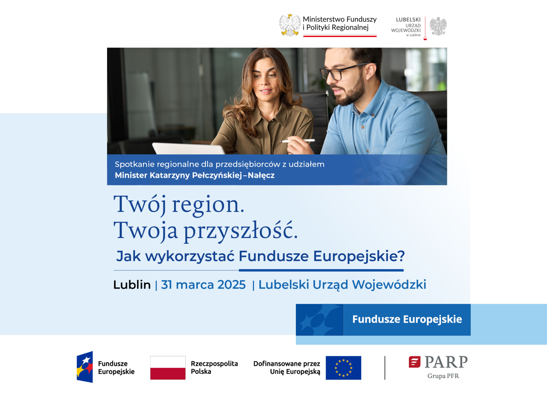Twój region. Twoja przyszłość. Jak wykorzystać Fundusze Europejskie? Bądź z nami 31 marca w Lublinie